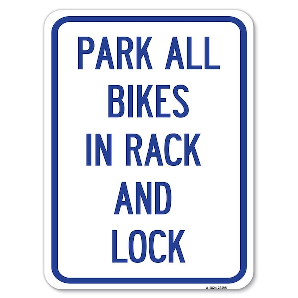 Park All Bikes in Rack & Lock Sign Heavy-Gauge Alum Rust Proof Parking Sign, 18" x 24", A-1824-23498